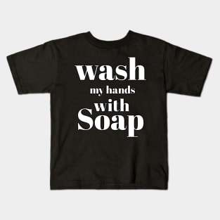 Wash my hands with soap Kids T-Shirt